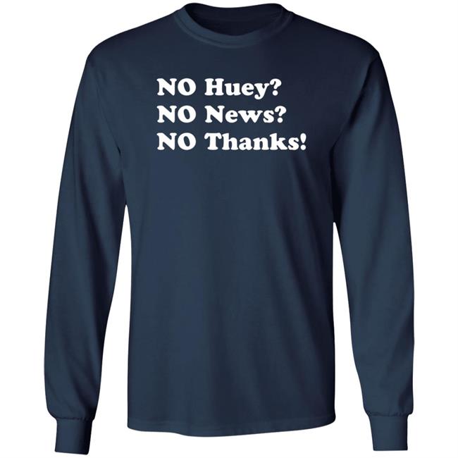 Maggie Serota No Huey No New No Thanks Shirt Maggie Serota No Huey No New No Thanks Shirt