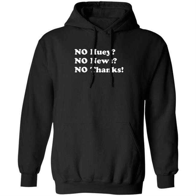 Maggie Serota No Huey No New No Thanks Shirt Maggie Serota No Huey No New No Thanks Shirt