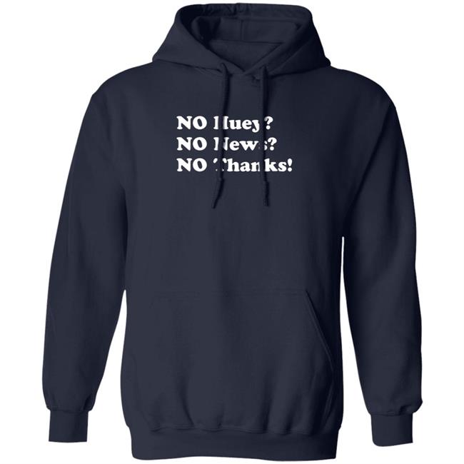 Maggie Serota No Huey No New No Thanks Shirt Maggie Serota No Huey No New No Thanks Shirt
