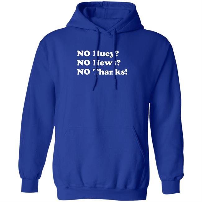 Maggie Serota No Huey No New No Thanks Shirt Maggie Serota No Huey No New No Thanks Shirt