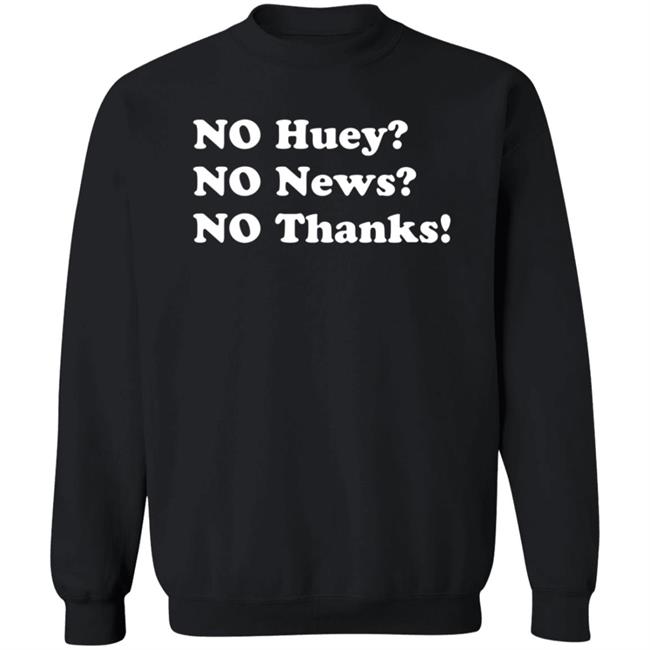 Maggie Serota No Huey No New No Thanks Shirt Maggie Serota No Huey No New No Thanks Shirt