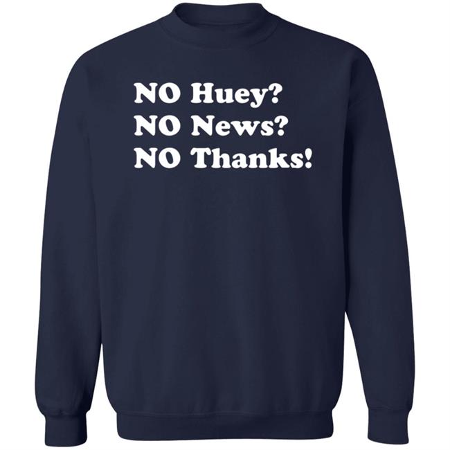 Maggie Serota No Huey No New No Thanks Shirt Maggie Serota No Huey No New No Thanks Shirt