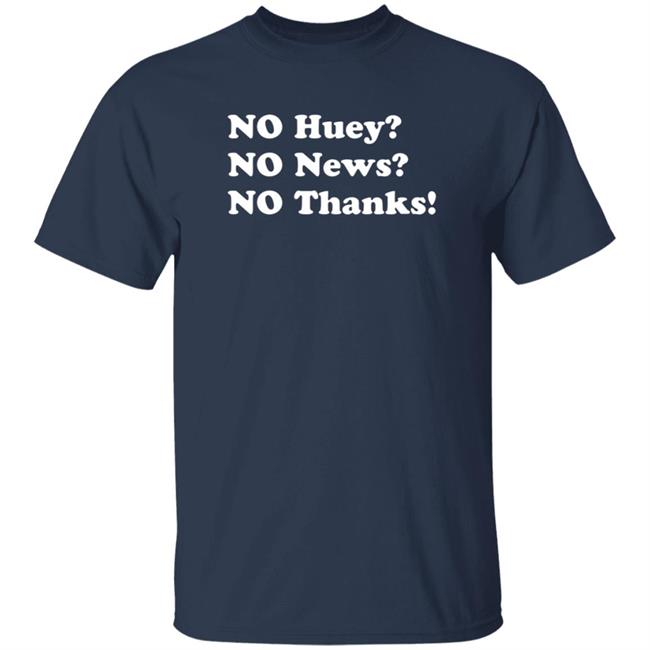 Maggie Serota No Huey No New No Thanks Shirt Maggie Serota No Huey No New No Thanks Shirt