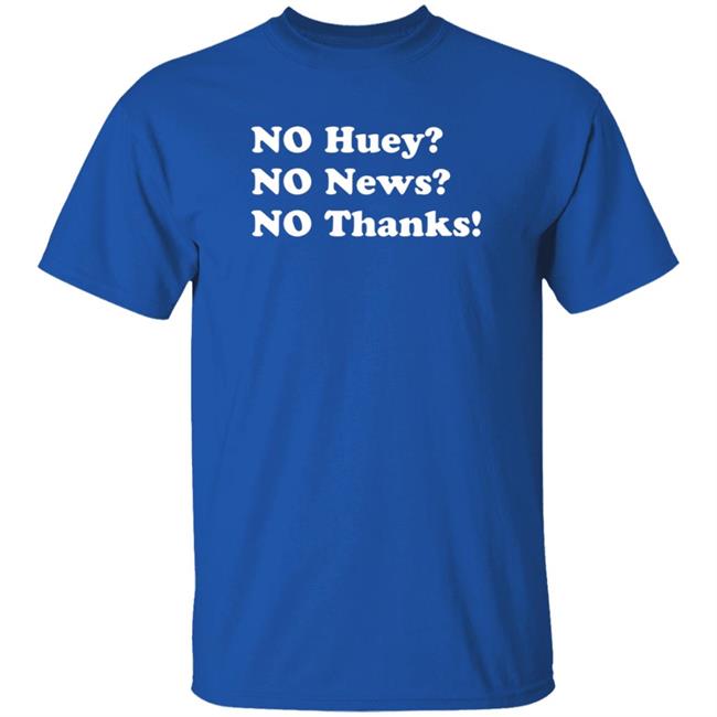 Maggie Serota No Huey No New No Thanks Shirt Maggie Serota No Huey No New No Thanks Shirt