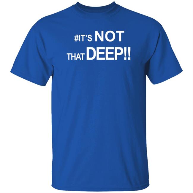 #It's Not That Deep Shirt Real Jackie Bent #It's Not That Deep Shirt Real Jackie Bent