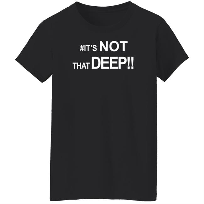 #It's Not That Deep Shirt Real Jackie Bent #It's Not That Deep Shirt Real Jackie Bent