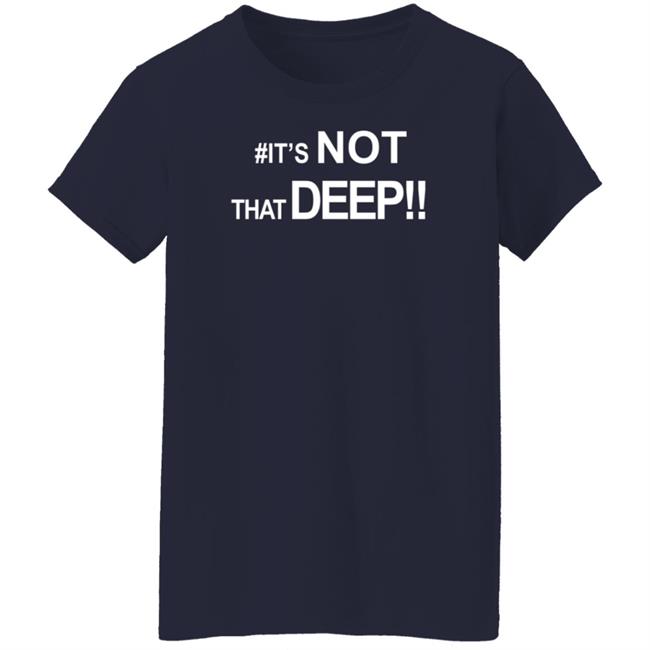 #It's Not That Deep Shirt Real Jackie Bent #It's Not That Deep Shirt Real Jackie Bent