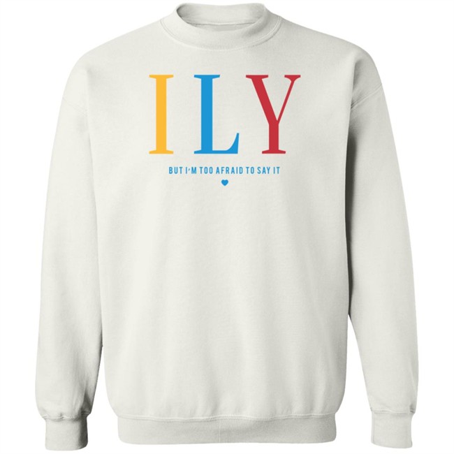 Im Woah Alex Merch Store I Love You But I'm Too Afraid To Say It Sweatshirt