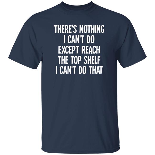 There's Nothing I Can't Do Funny Casaul Sweatshirt There's Nothing I Can't Do Funny Casaul Sweatshirt