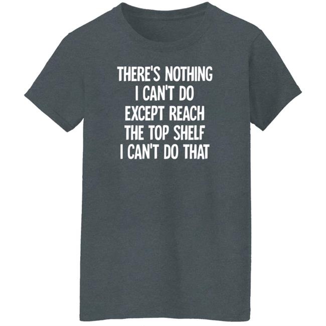 There's Nothing I Can't Do Funny Casaul Sweatshirt There's Nothing I Can't Do Funny Casaul Sweatshirt