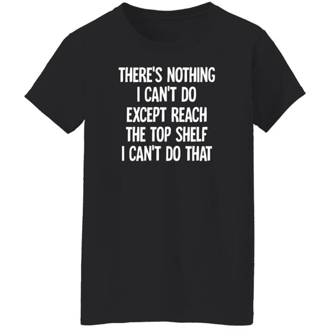 There's Nothing I Can't Do Funny Casaul Sweatshirt There's Nothing I Can't Do Funny Casaul Sweatshirt