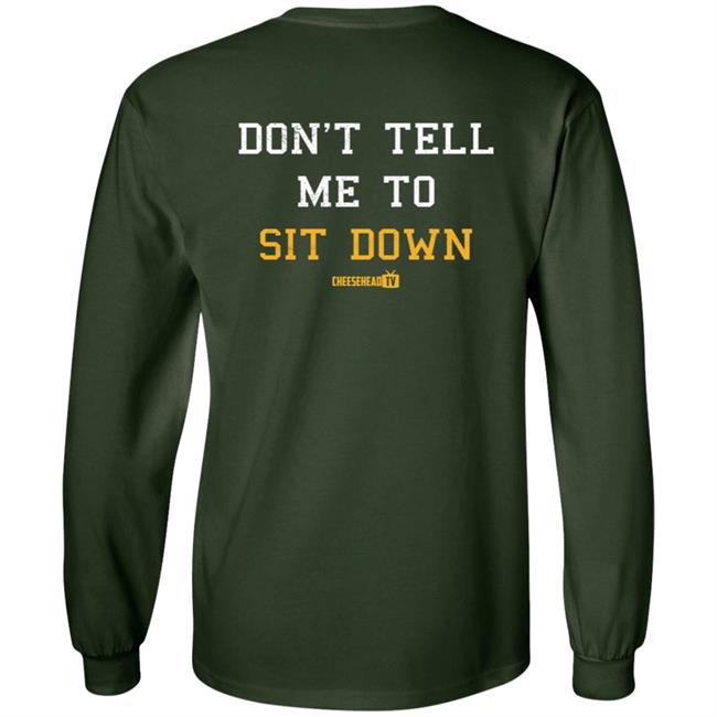 Cheese Head Tv Store Merch Don't Tell Me To Sit Down Hoodie Aaron Nagler Cheese Head Tv Store Merch Don't Tell Me To Sit Down Hoodie Aaron Nagler