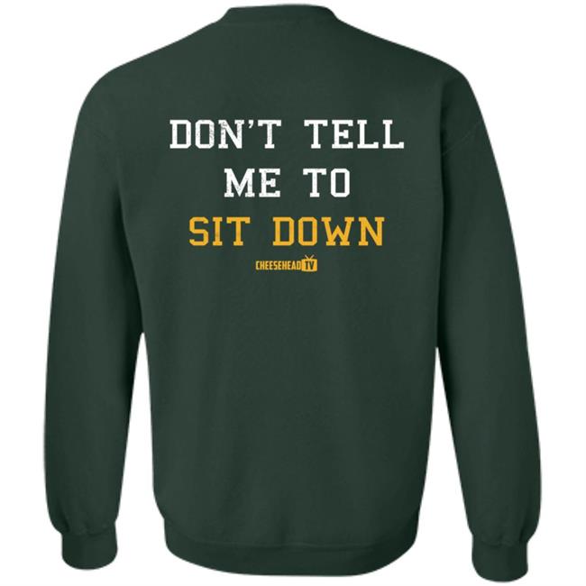 Cheese Head Tv Store Merch Don't Tell Me To Sit Down Hoodie Aaron Nagler Cheese Head Tv Store Merch Don't Tell Me To Sit Down Hoodie Aaron Nagler