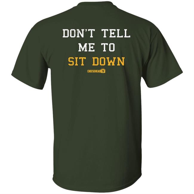 Cheese Head Tv Store Merch Don't Tell Me To Sit Down Hoodie Aaron Nagler Cheese Head Tv Store Merch Don't Tell Me To Sit Down Hoodie Aaron Nagler