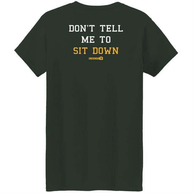 Cheese Head Tv Store Merch Don't Tell Me To Sit Down Hoodie Aaron Nagler Cheese Head Tv Store Merch Don't Tell Me To Sit Down Hoodie Aaron Nagler