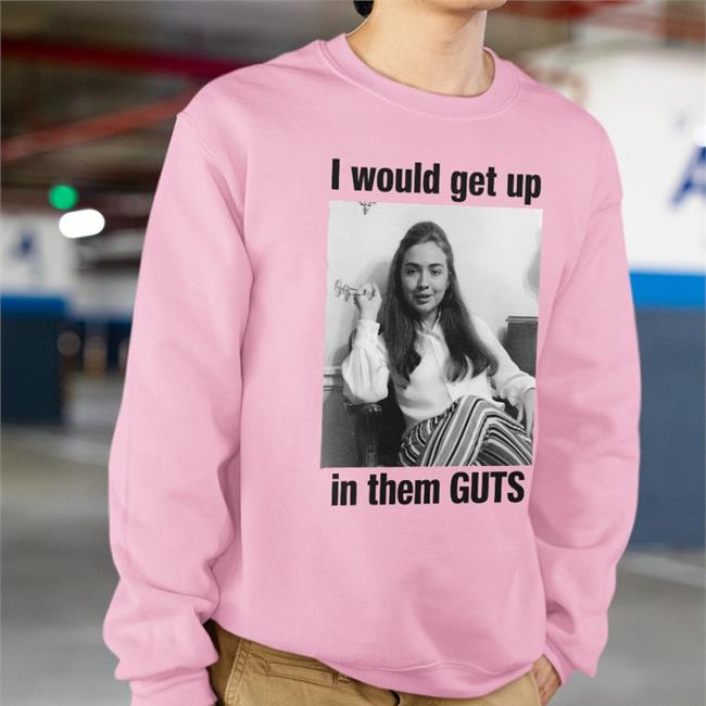 I Would Get Up In Them Guts Tee I Would Get Up In Them Guts T Shirt Hillary Clinton Youth Shirts That Go Hard Merch