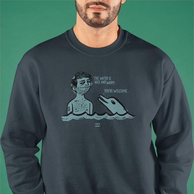 The Water Is Nice And Warm You're Welcome Shirt The Water Is Nice And Warm You're Welcome Tee Blursedimages