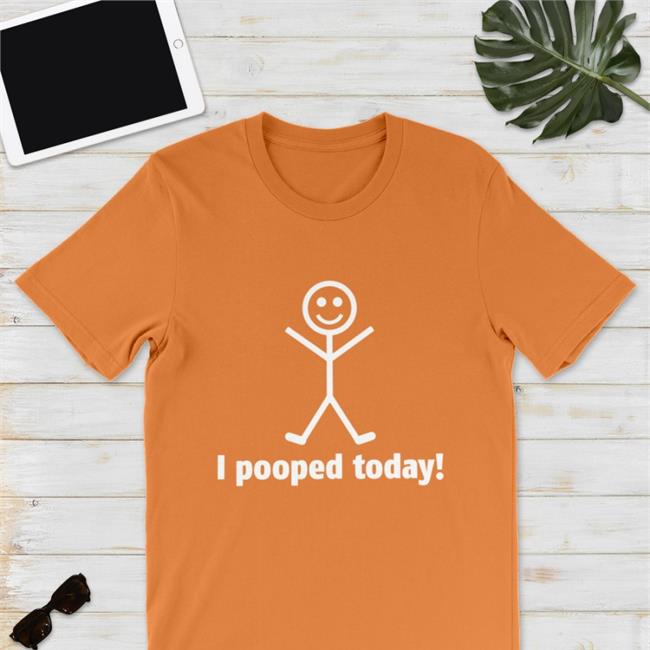 I Pooped Today Hooded Sweatshirt Weird Thrift Store Shirts Merch I Pooped Today T Shirt
