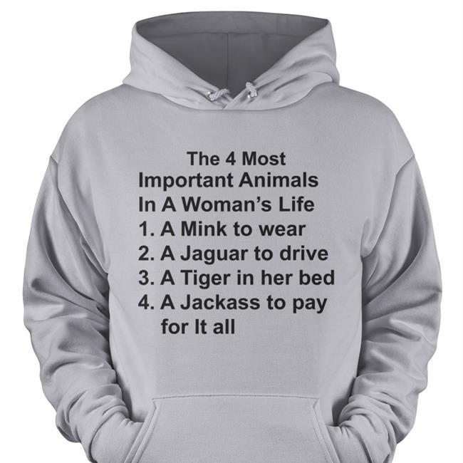 The 4 Most Important Animals In A Woman's Life Hoodie