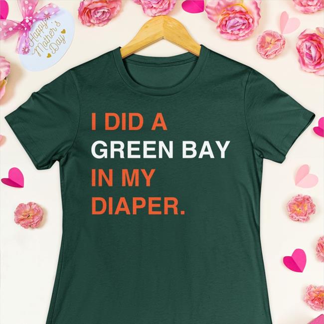 Obvious Shirts Merch I Did A Green Bay In My Diaper Cap