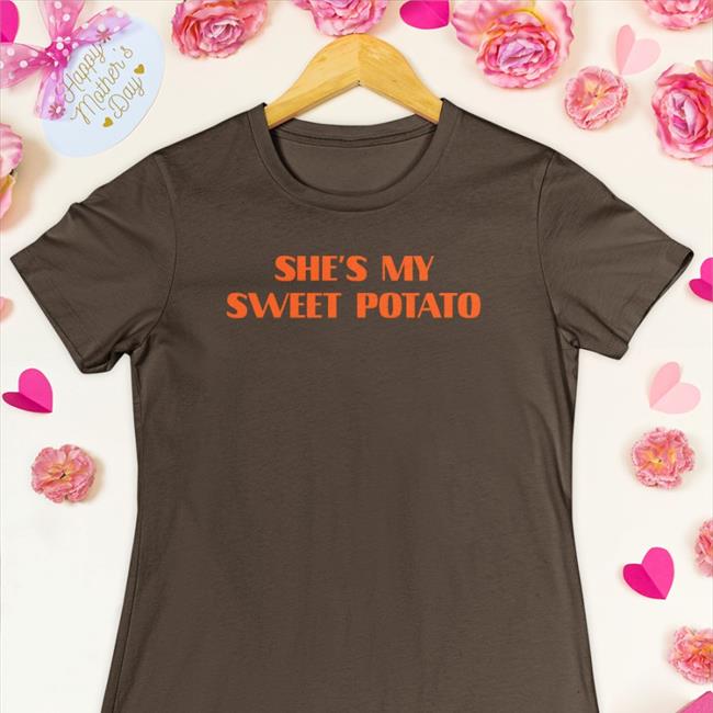 Shirts That Go Hard She's My Sweet Potato Hoodies Black Shirtsthtgohard