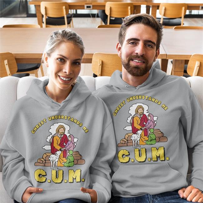 Christ Understands Me Cum T Shirt Shirts That Go Hard The Good Shirts Merch