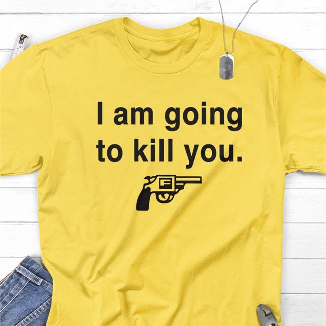 I Am Going To Kill You Sweatshirt Rwoodsmall