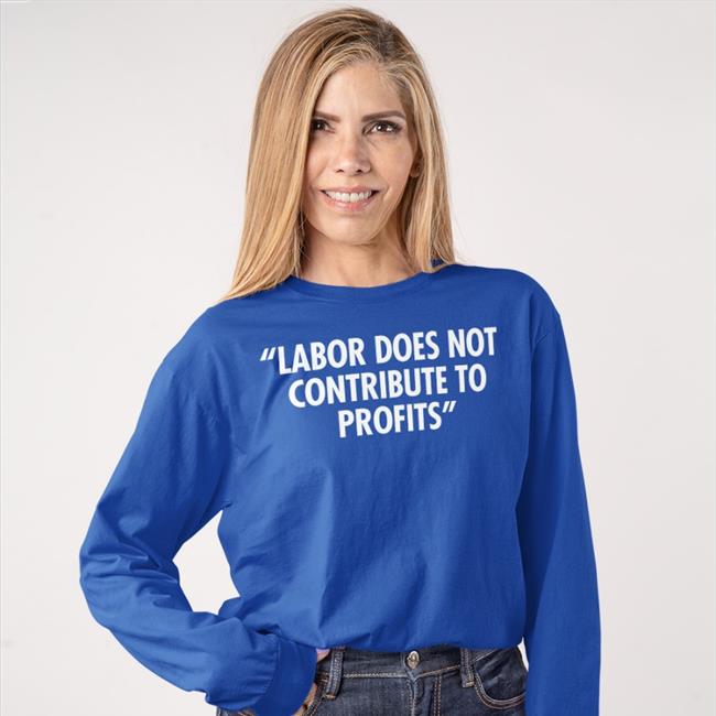 Labor Does Not Contribute To Profits Railroads 2022 Shirts More Perfect Union More Perfect Union Labor Does Not Contribute To Profits T Shirt Railroads 2022