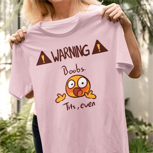 Warning Boobs Tits Even Tee Shirt
