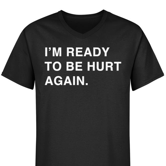 I'm Ready To Be Hurt Again Hat I'm Ready To Be Hurt Again Cap