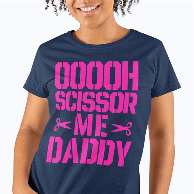 Ooooh Scissor Me Daddy Tee Shirt All Elite Wrestling Aew