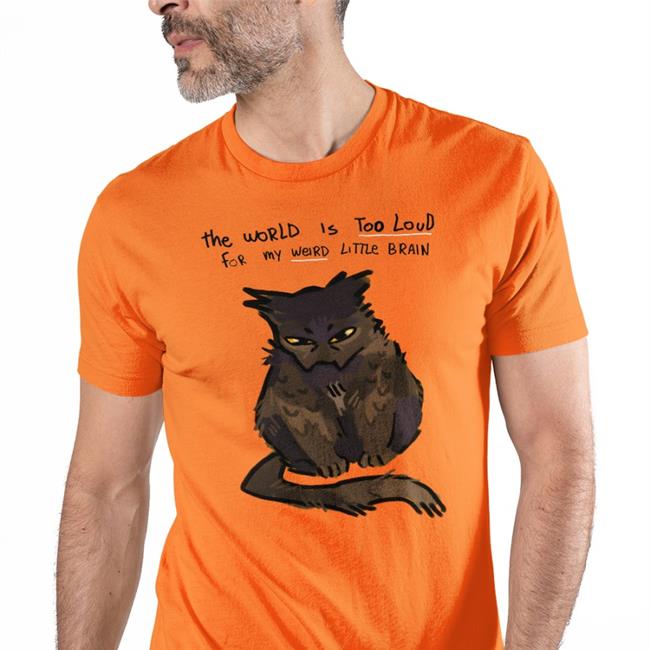 The World Is Too Loud For My Weird Little Brain T-Shirts