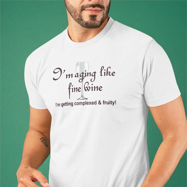 I'm Aging Like Fine Wine I'm Getting Complexed And Fruity Cap Shirtsthtgohard White