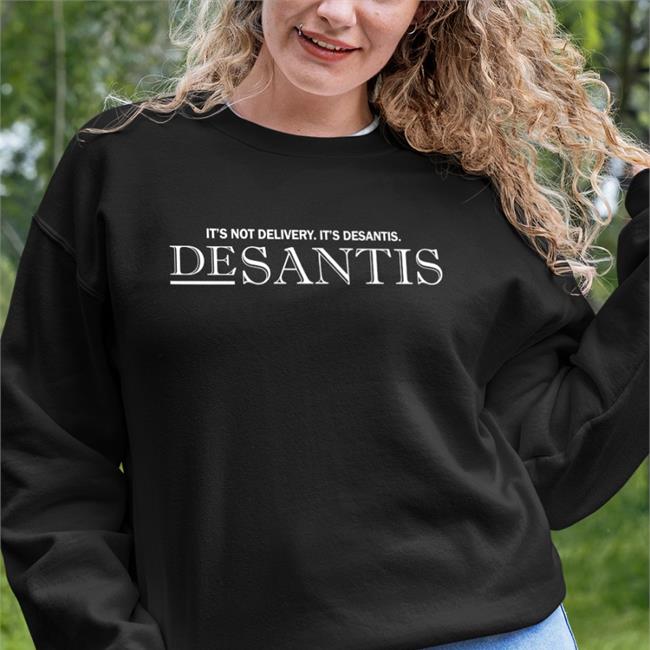 It's Not Delivery It's Desantis Hoodie