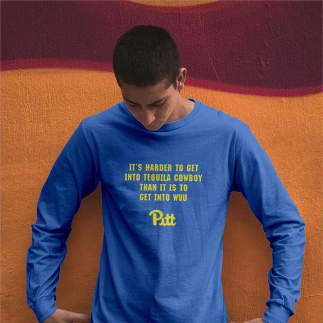It's Harder To Get Into Tequila Cowboy Than It Is To Get Into Wvu Pitt T Shirt Royal It's Harder To Get Into Tequila Cowboy Than It Is To Get Into Wvu Pitt T Shirt Matt Speck