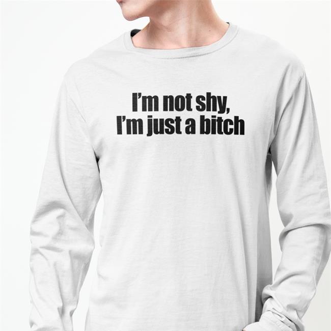 I'm Not Shy I'm Just A Bitch T Shirts Giridivine