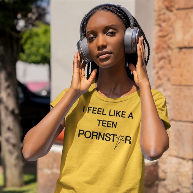 I Feel Like A Teen Pornstar Shirt Spiritual Atchive Daze