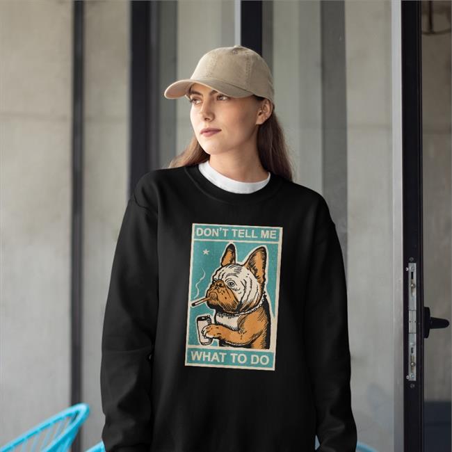 Don't Tell Me What To Do Shirt Fe Clad Dr. Ironclad