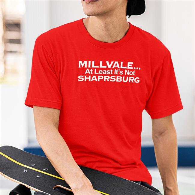 Millvale At Least It’S Not Shaprsburg Hoodie Colin Dunlap Millvale At Least It’S Not Shaprsburg Tee Shirt Colin Dunlap