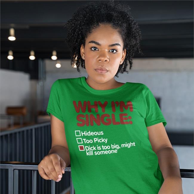 Shirts That Go Hard Why I'm Single Hideous Too Picky Dick Is Too Big Might Kill Someone Sweatshirts Blue