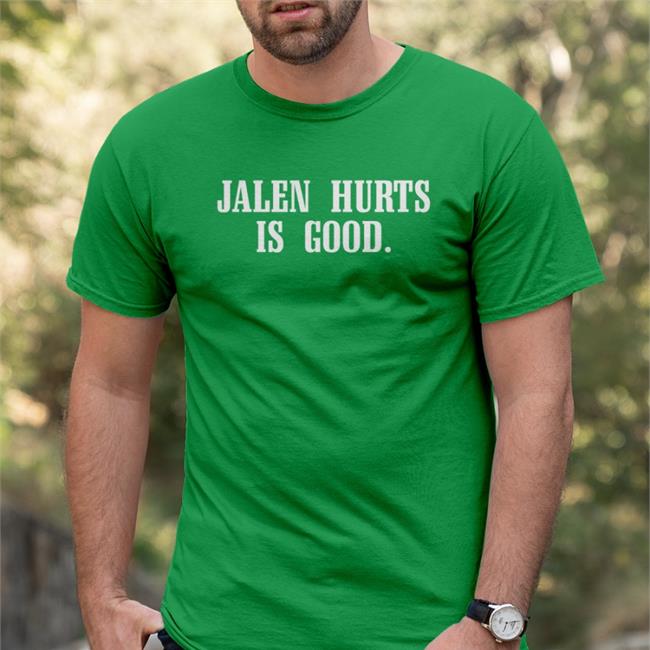 Jalen Hurts Is Good Shirt Barstool Sports Store Barstool Philly Feitelberg