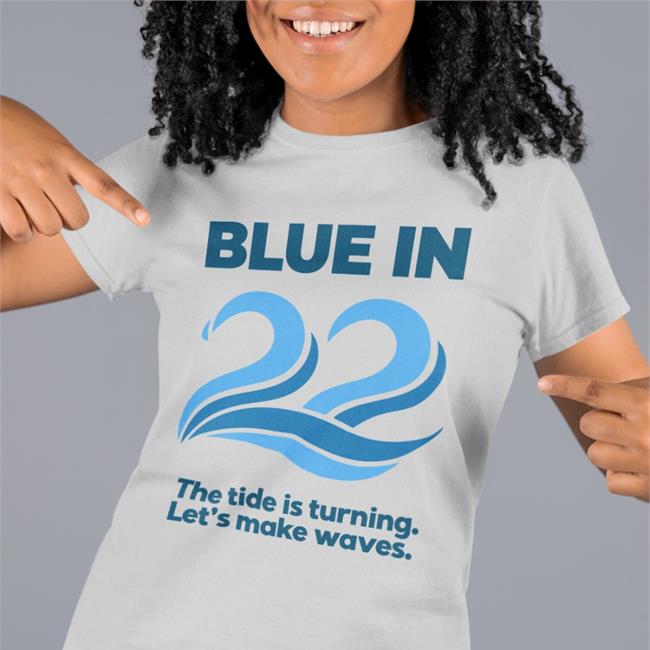 Blue In 22 The Tide Is Turning Let's Make Waves Shirt