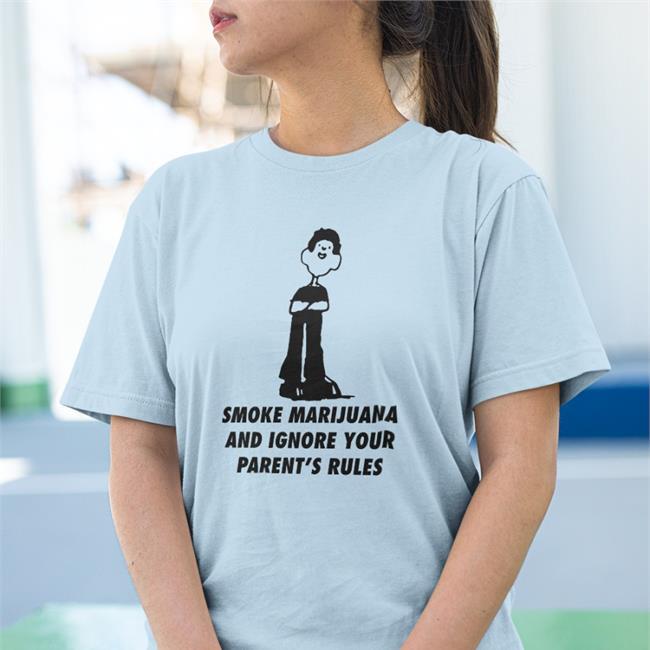 Goodshirts Merch Smoke Marijuana And Ignore Your Parent's Rules Shirts Shirts That Go Hard