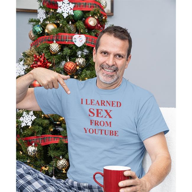 I Learned Sex From Youtube Shirt Shirtsthtgohard