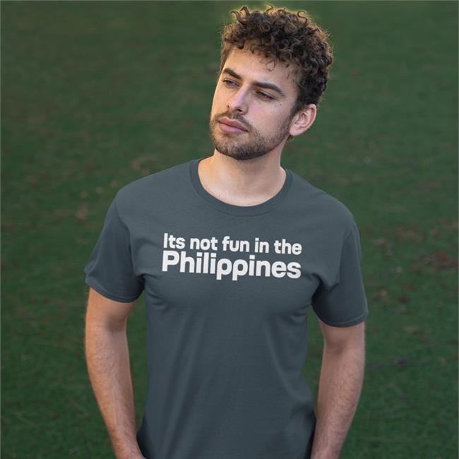 Its Not Fun In The Philippines Shirts Because There Is Too Much Corruption Its Not Fun In The Philippines Because There Is Too Much Corruption Hoodie