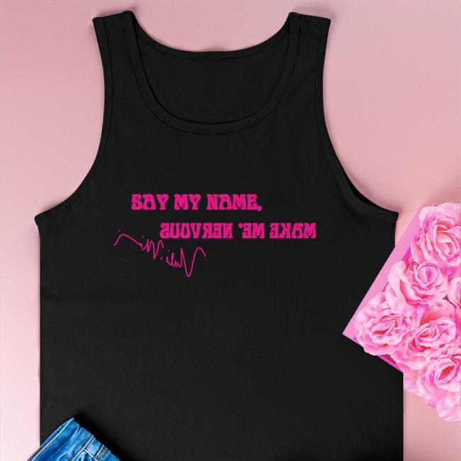 Say My Name Make Me Nervous NickiMinaj Sweatshirt