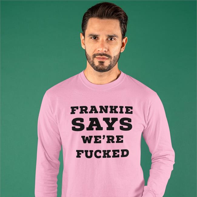 Evilpez4 Andy Bowers Frankie Says We're Fucked T Shirt