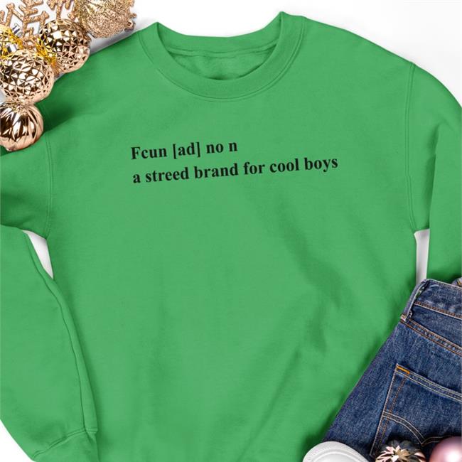 Poorly Translated Shirts Fcun Ad No N A Streed Brand For Cool Boys Tees Translatedtees