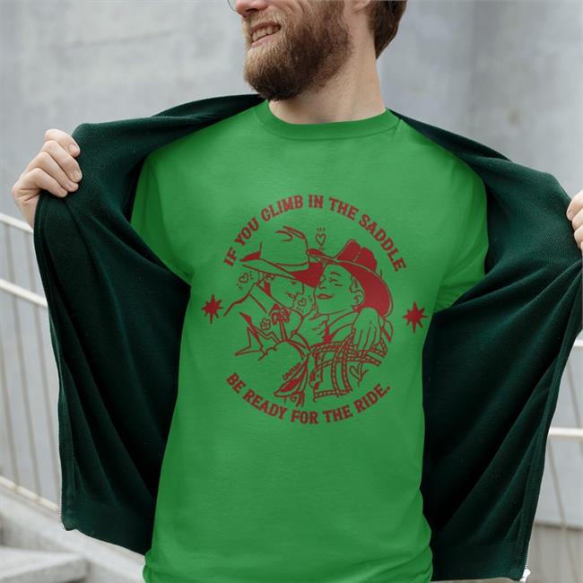 Noah If You Climb In The Saddle Be Ready For The Ride T Shirt