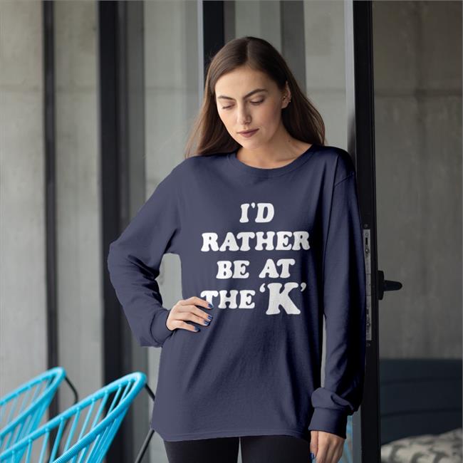 I'd Rather Be At The K T Shirt Sarah Nauser Charlie Hustle merch
